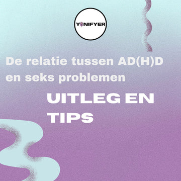 De relatie tussen ADHD en seksuele problemen | ADHD tips - Yonifyer