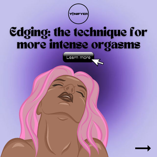 Edging: de techniek voor intensere orgasmes - Yonifyer