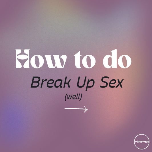 How To Do Break Up Sex - Tips - Yonifyer