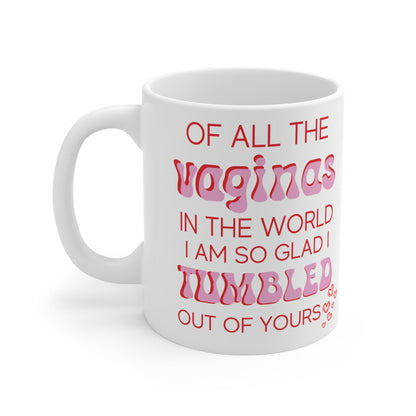 Printify - Off All The Vagina's in The World I Am so glad I Tumbled Out Of Yours - Ceramic Mug - Mother's Gift - Yonifyer